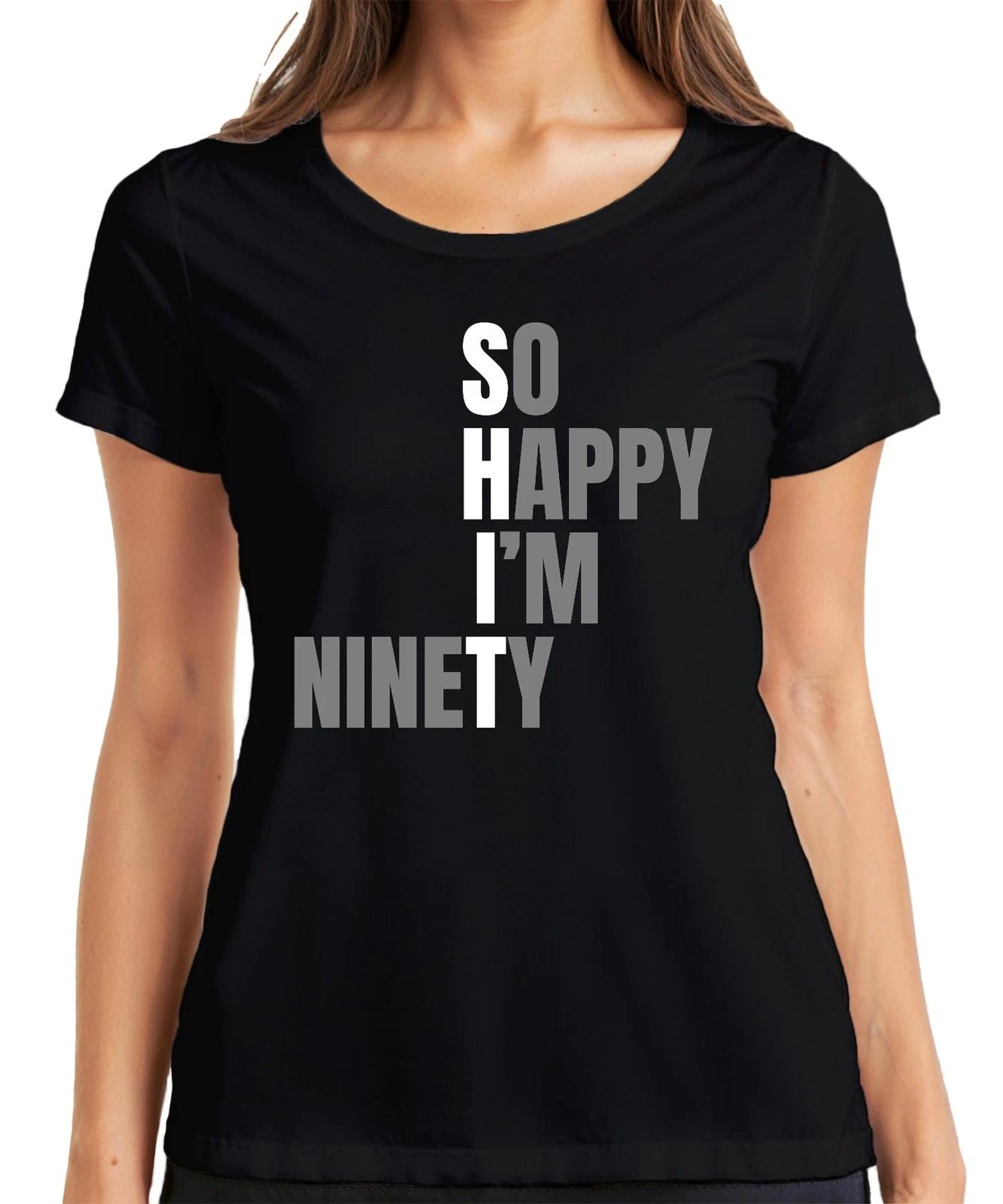 So Happy I m Ninety lustiger Spruch 90er Geburtstag Oma Uroma 90 Damen T-Shirt L