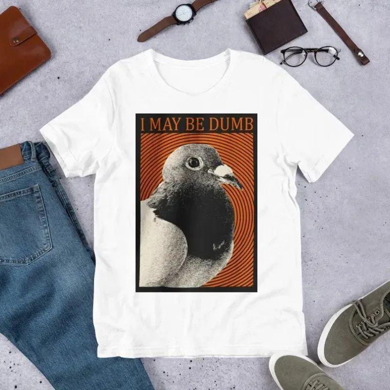 Funny Pigeon TShirt I May Be Dumb Print Tops Orange Text and Bird Graphic Cotton Tees Humor Casual Loose Streetwear Unisex S