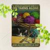 Vintage Aluminum Wall Sign A Woman Cannot Survive On Yarns Alone Cat Quote Multipurpose Metal Plaque  with PreDrilled Hol