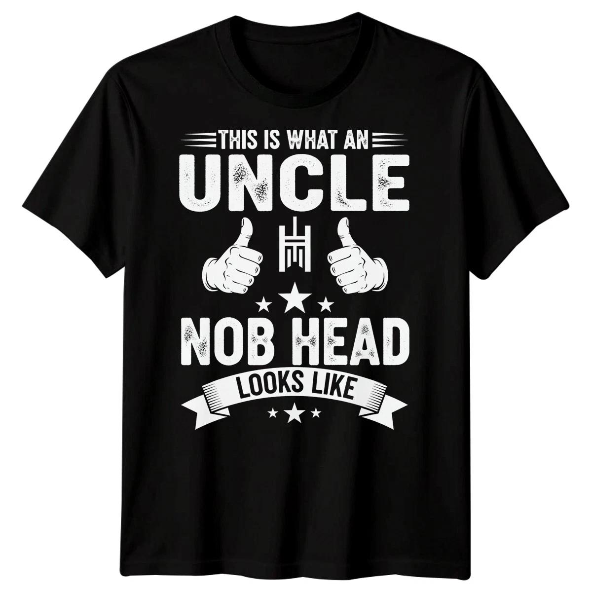 

This Is What An Uncle Nob Head Looks Like Uncle Humor Mens Graphic Tee S