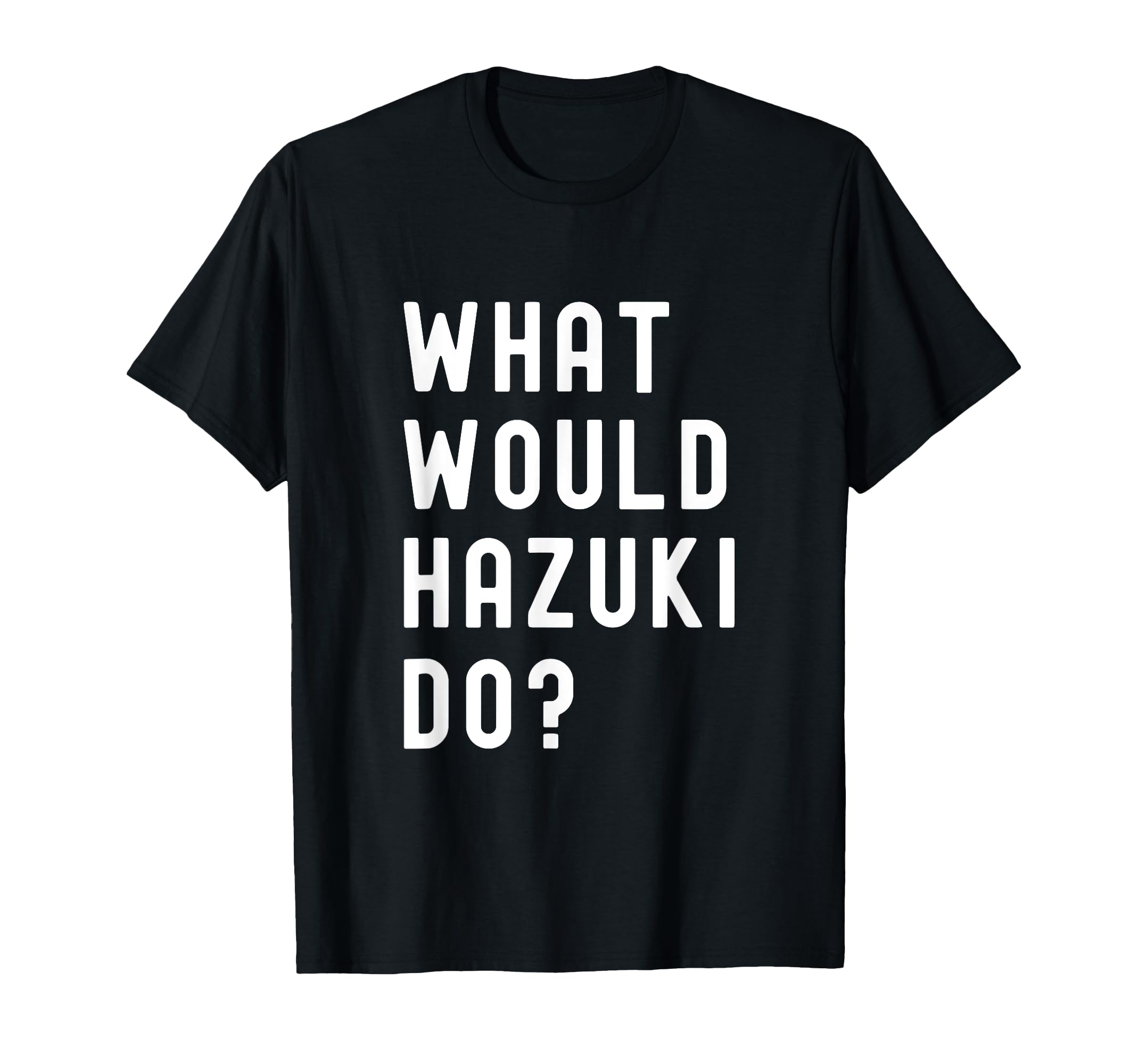 

What Would Hazuki Do T-Shirt