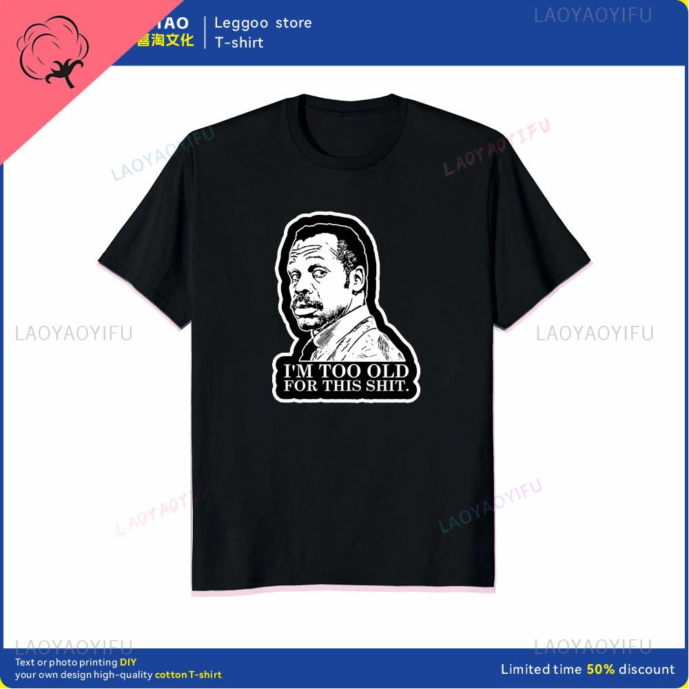 Im too old lethal weapon 80 action movie funny dad popular Tshirt men women roundneck printed cotton casual clothes