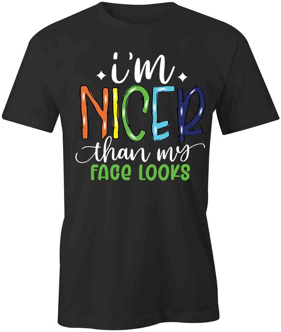 I M NICER THAN TShirt Tee Short-Sleeved Cotton CLOTHING QUOTE S1BCA375 XXL