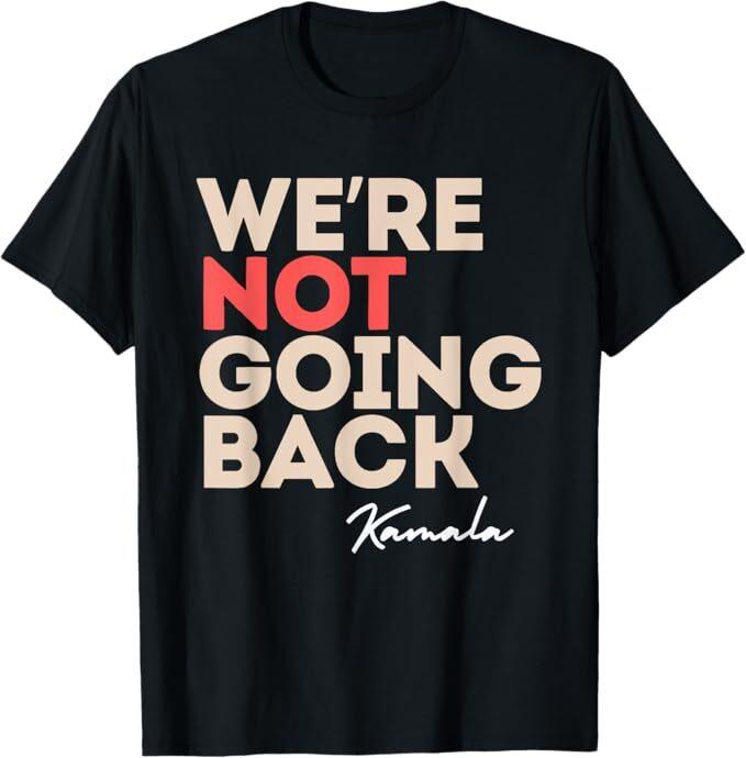 

We re Not Going Back T-Shirt 4XL