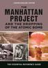 The The Manhattan Project and the Dropping of the Atomic Bomb : The Essential Reference Guide Book