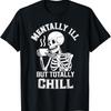 Mentally Ill But Totally Chill Skeleton Coffee Halloween T-Shirt
