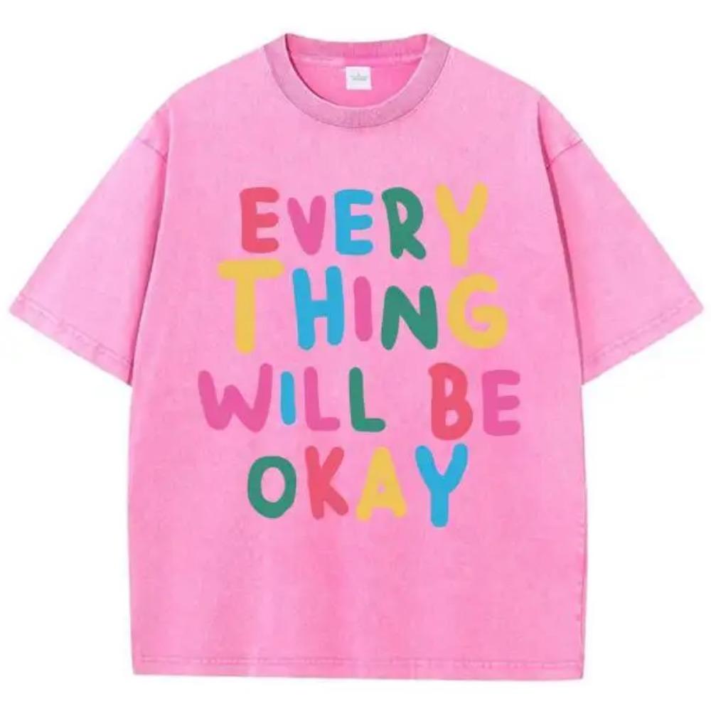 Every Thing Will Be Okay Printed T-Shirts Mans Vigor Pattern Tees Originality Art T Shirts Normcore Comfort Short Sleeved