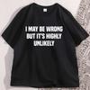 Ich kann mich irren, aber es ist sehr unwahrscheinlich Lustiges T-Shirt für Herren oder Damen Baumwolle Bedrucktes T-Shirt Bequeme Y2k Kleidung