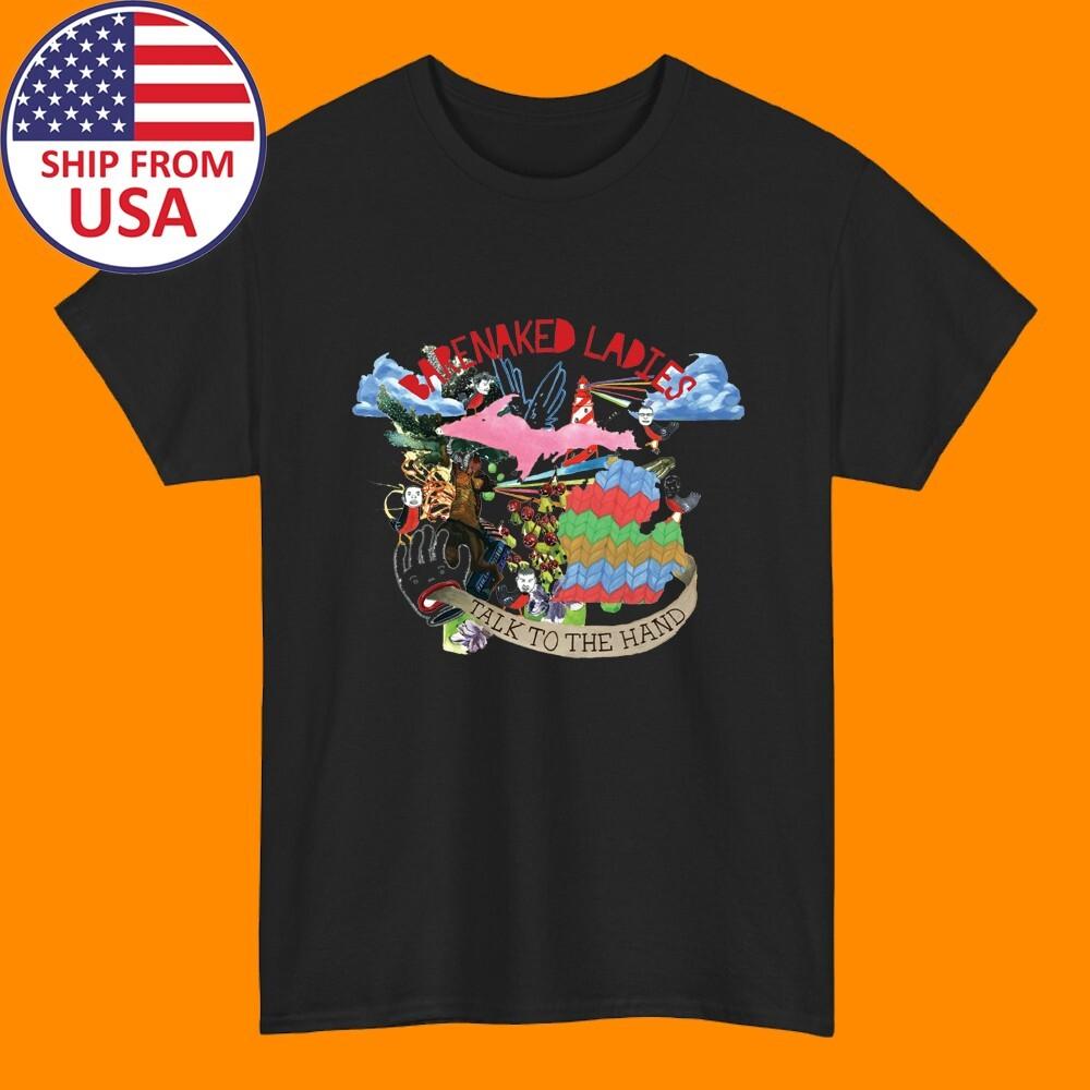 Barenaked Ladies Talk To The Hand Men#039;s Black Size S5XL Unisex T-Shirt