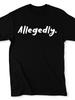 Allegedly Funny Shirts for Men Sarcastic Shirts Funny Shirts for Men Shirts with Funny Sayings True