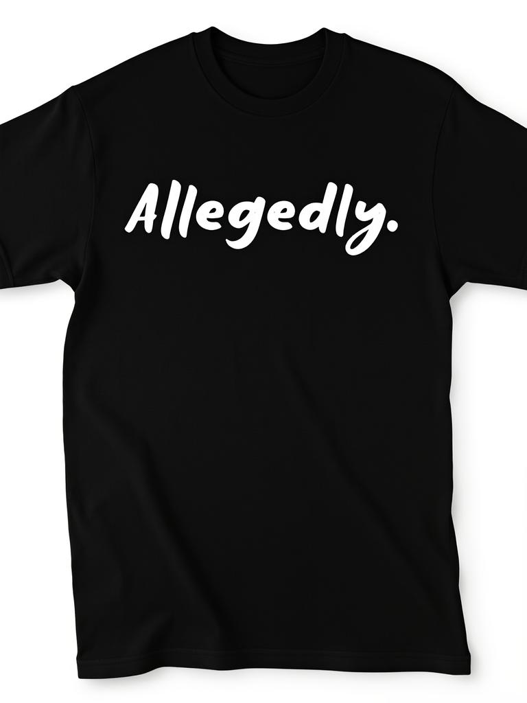 Allegedly Funny Shirts for Men Sarcastic Shirts Funny Shirts for Men Shirts with Funny Sayings True