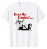 Keep On Truckin T-Shirt Unisex T-Shirt