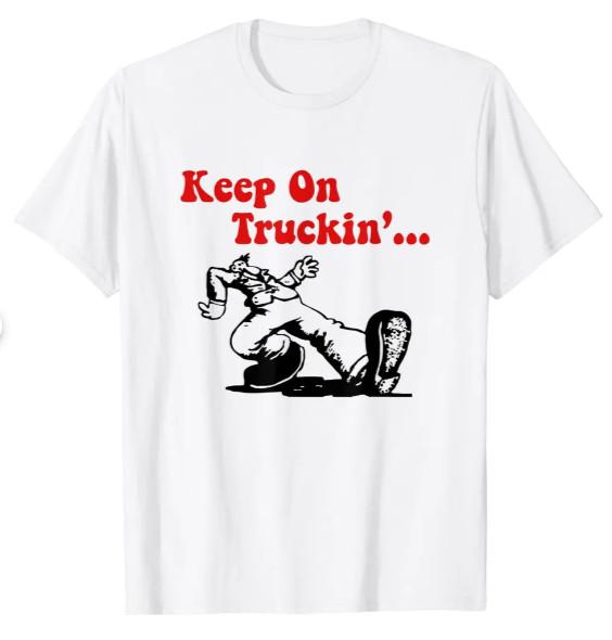 

Keep On Truckin TShirt Unisex T-Shirt S
