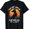 Funny Dog Trainer Train Don'T Complain Run Not Mouth T Shirt