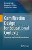The Gamification Design for Educational Contexts : Theoretical and Practical Contributions Book