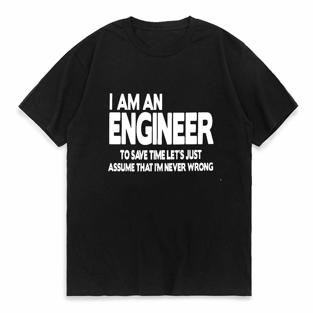 Ich bin Ingenieur Nehmen wir an, ich habe Recht Baumwoll-T-Shirt Unisex Sommer Lässig Rundhals Kurzarm