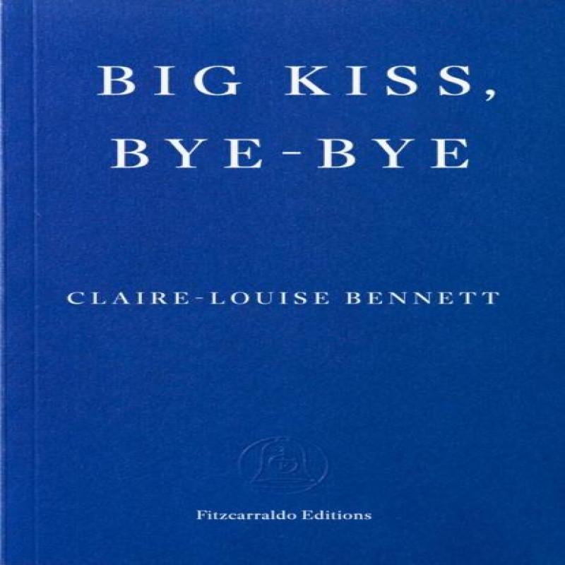 Big Kiss ByeBye by ClaireLouise Bennett Paperback Book 9781804271933