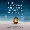 The Lantern and the Night Moths by Yilin Wang Paperback Book 9781778430381