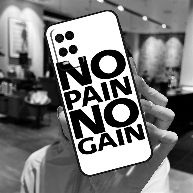No pain no gain Case For Oppo A94 A74 A54 A18 A38 A58 A78 A98 A40 A60 A80 A16 A76 A96 A15 A17 A77 A57S Cover