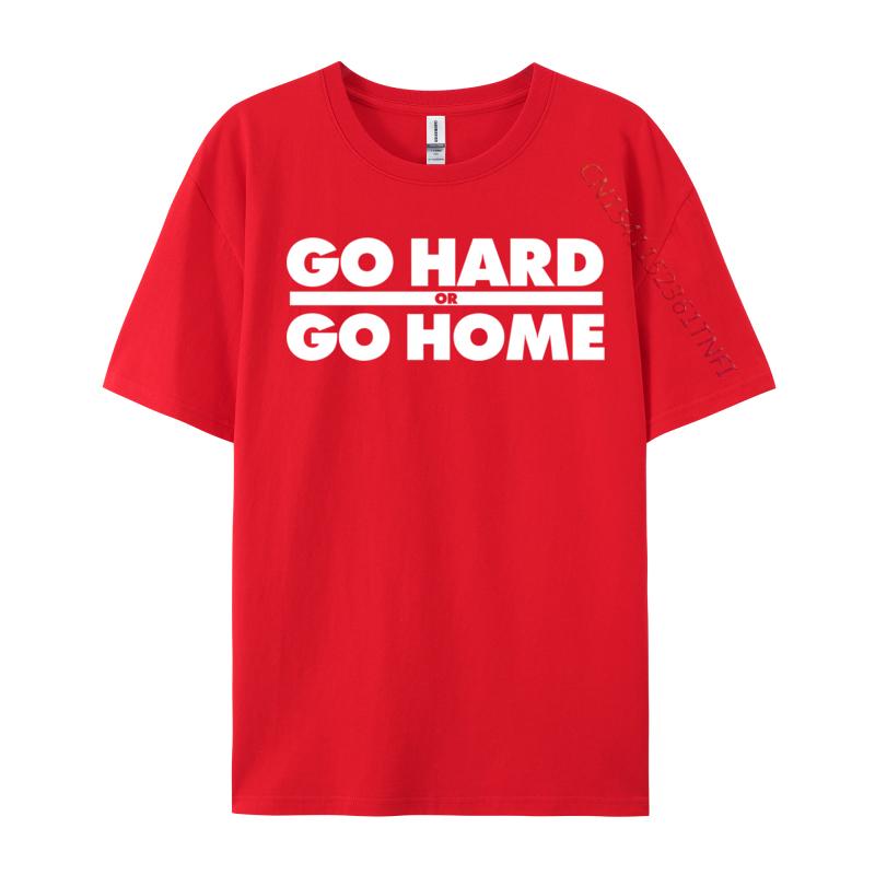 Go Hard Or Go Home Fitness Go Hard Or Go Home Tshirts Latest Tops Shirt Cotton Fabric Unisexs Casual Harajuku Tee Shirt For Unisex S