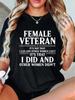 Female Veteran I Did And Other Women Didn't T-shirt