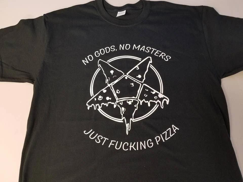 No gods no masters Just pizza Funny t-shirt Tee Anarchy anarchist XXXL