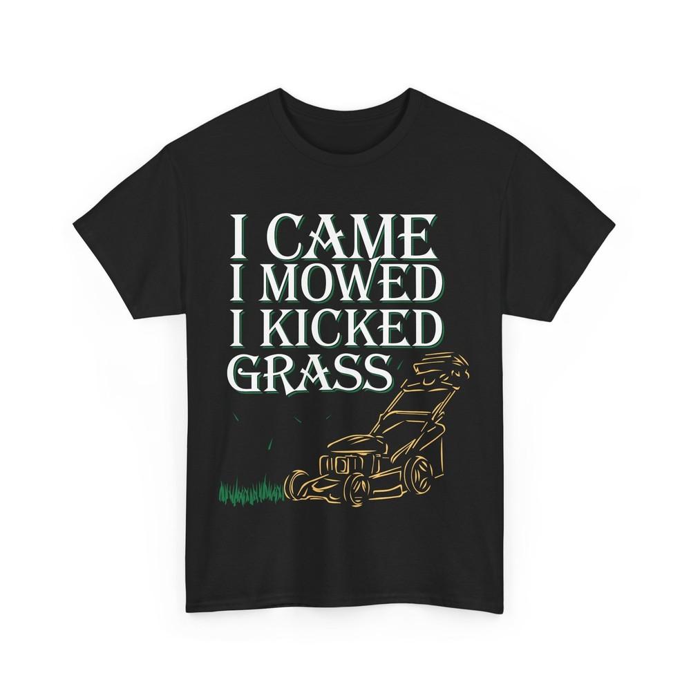 Lawn Mower T-Shirt, I Came I Mowed I Kicked Grass Mowing Lawn Shirt
