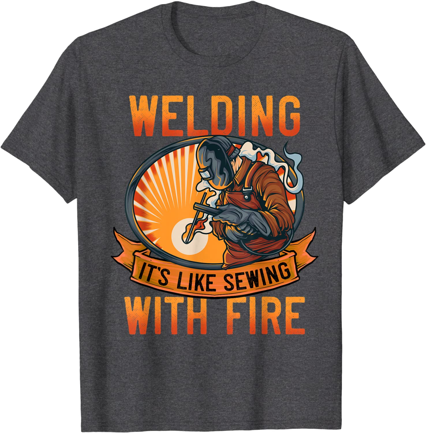 New Funny Welder Shirts Unisex Welding Its Like Sewing with Fire TShirt Print T Shirt Prevalent Tops Tees Cotton Unisex Leisure L