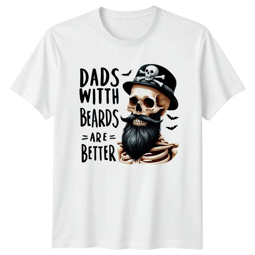 Dads With Beards Are Better Unisexs TShirt Beard Culture Dad Life Fathers Day S