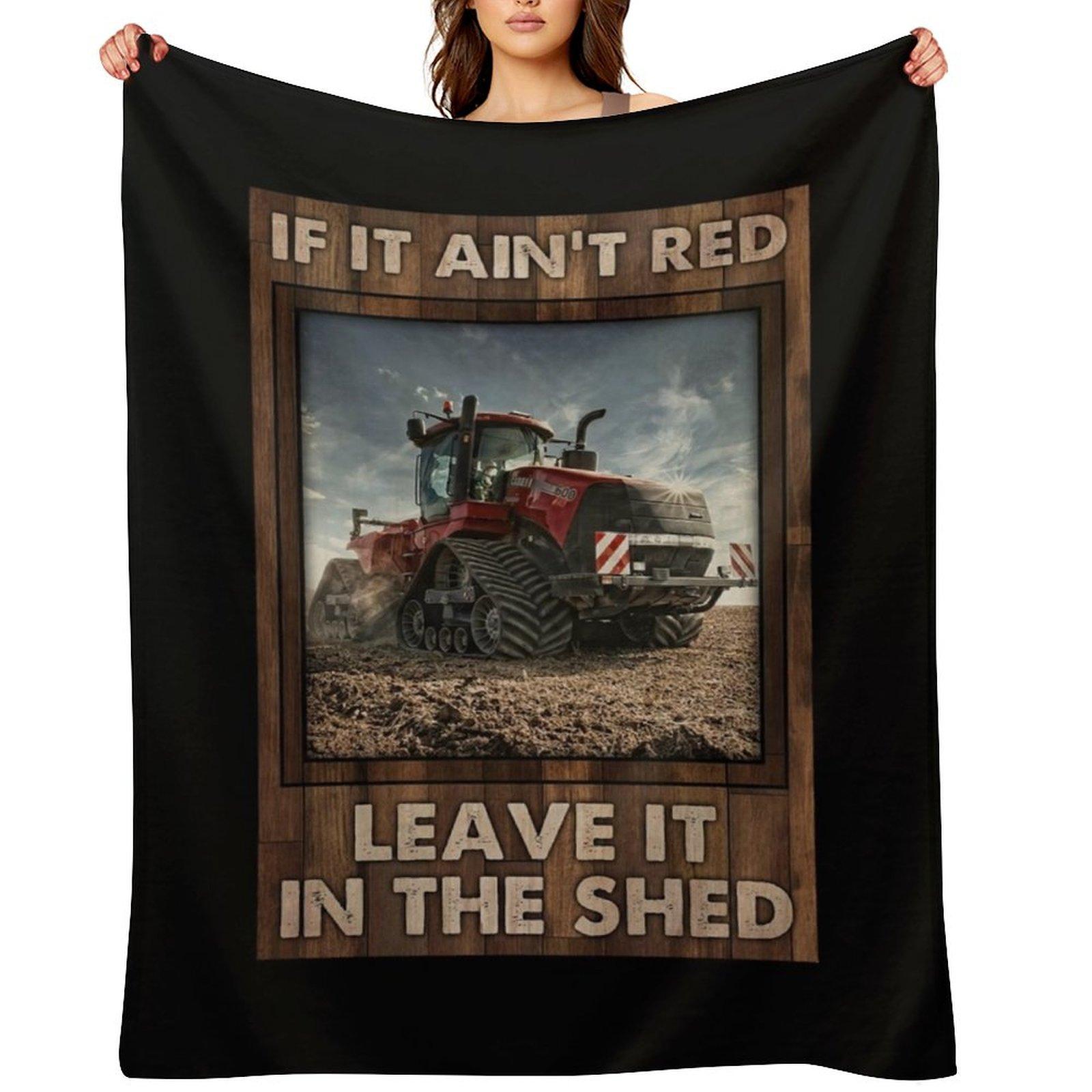 

If It Aint Red Leave It In The Shed Red Tractor Gift Farmer Throw Blanket Summer Beddings Decorative Sofa Cute Flannel Blankets 102x76cm(40x30in)