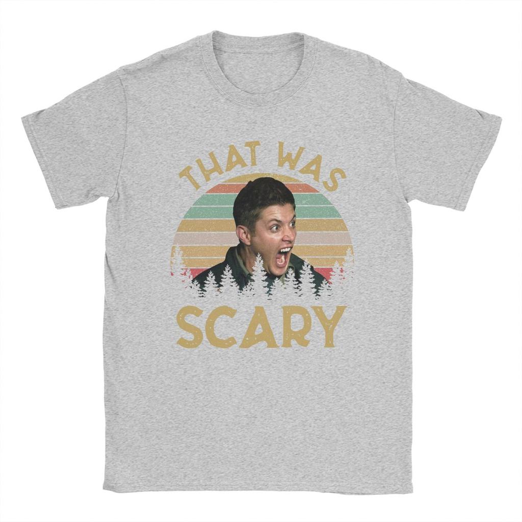 Dean Winchester Supernatural That Was Scary Men T Shirts Humor Tee Shirt Short Sleeve Crew Neck T-Shirt Pure Cotton Summer Tops