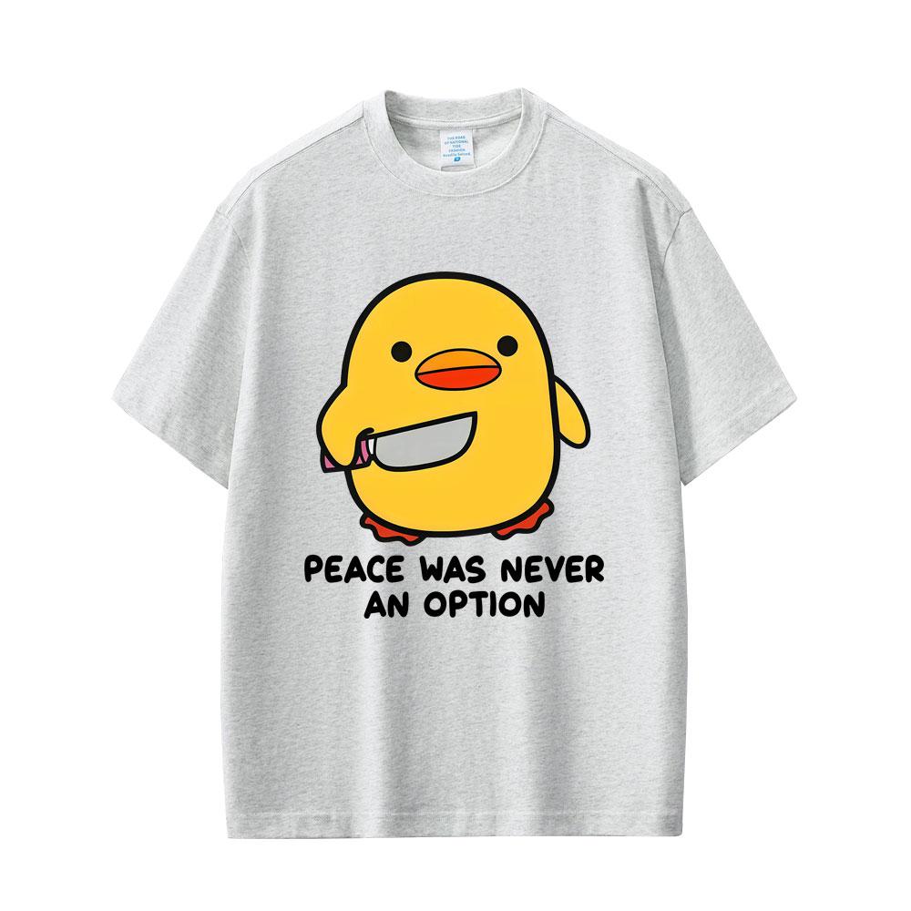 Peace Was Never An Option Funny Duck Goose Meme Graphic T Shirt Unisex Women Humor Casual Oversized Short Sleeve T-shirt Streetwear