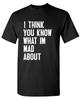 I Think You Know Sarcastic Humor Graphic Tee Gift For Men Novelty Funny T Shirt