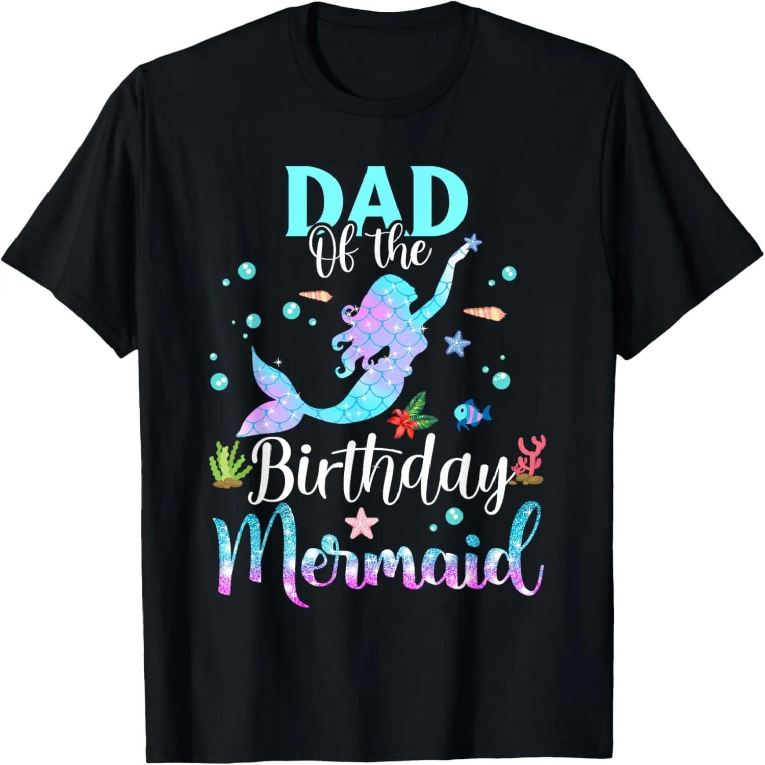 Dad Of The Birthday Mermaid Funny Matching Family Party T-Shirt S