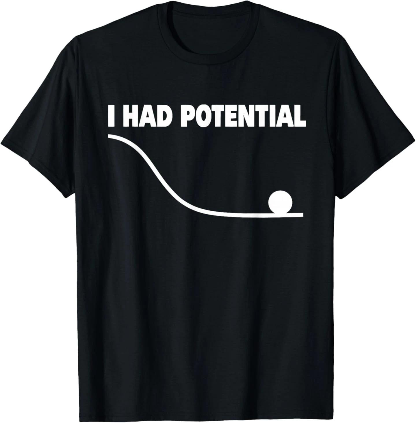 I Had Potential T- Shirt S