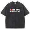 I Love My Hot Boyfriend Print Printed T Shirt Boy Chic Art Tee Shirt Design Cotton Tee Clothing Senior Loose Short Sleeved