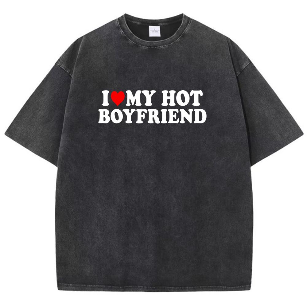 I Love My Hot Boyfriend Print Printed T Shirt Boy Chic Art Tee Shirt Design Cotton Tee Clothing Senior Loose Short Sleeved