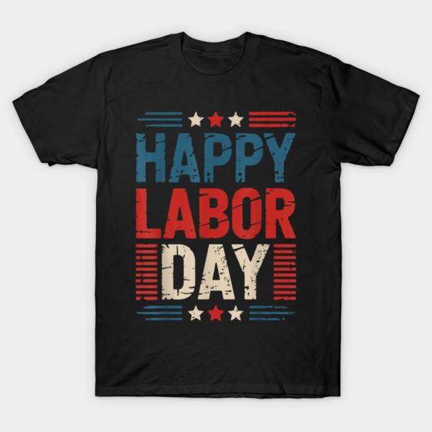 Happy Labor Day American Holiday Celebration Workers T-Shirt