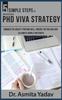 The 5 SIMPLE STEPS TO AN EFFECTIVE PhD VIVA STRATEGY : Conquer the Anxiety, Prepare Well, Survive the PhD Viva and Celebrate Being a Doctorate Book