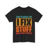 Repairman Shirt, That's What I Do I Fix Stuff Mechanic Lovers Funny T-shirt