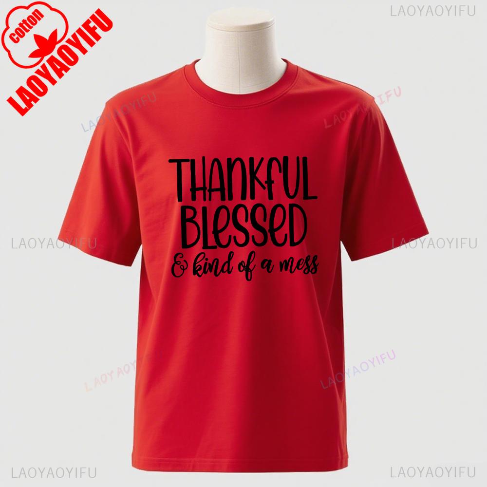 Thanksgiving Blessed And Kind Of A Mess Graphic T Shirts Turkey Day Unisex Unisex High Quality Cotton TShirt Casual Streetwear
