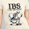 IBS Funny Skeleton Shirt | I Be Shittin Humor Tee | Toilet Humor Skeleton Graphic Shirt | Dark Humor Sarcastic Adult Funny T-Shirt