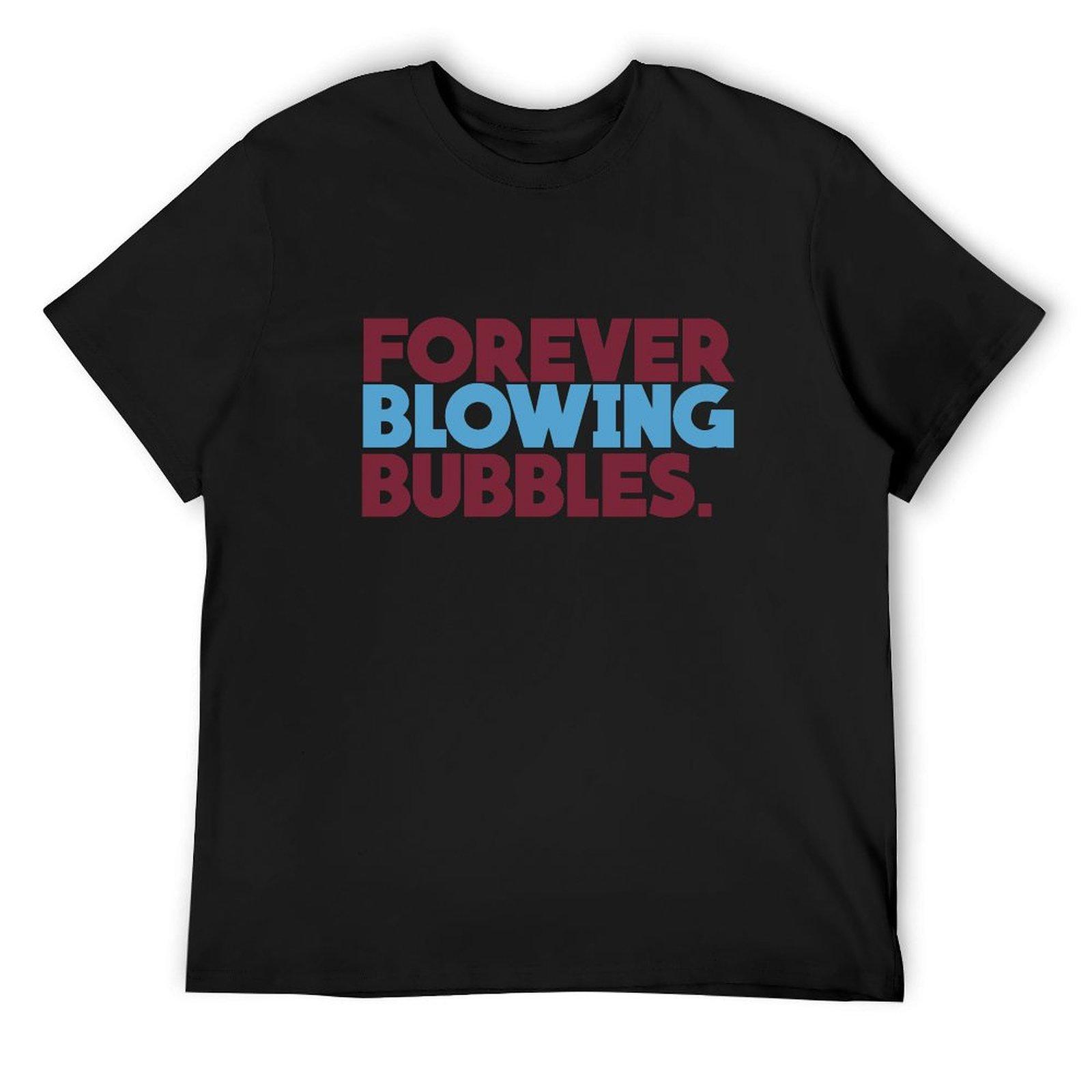 

Forever Blowing Bubbles T-Shirt customs customizeds graphic t shirt vintage vintage clothes oversized t shirt men 4XL