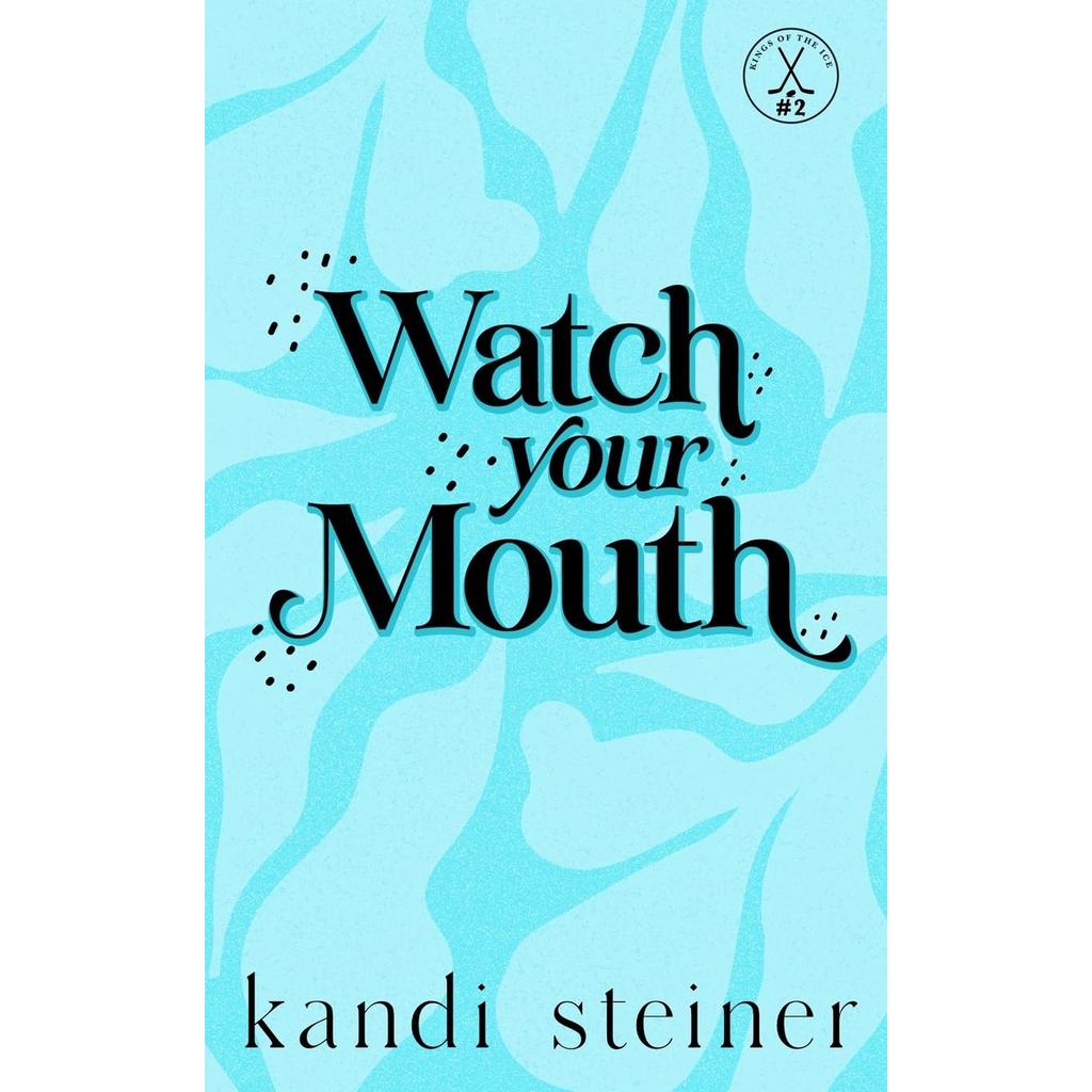 Watch Your Mouth By Kandi Steiner Paperback UKN2047