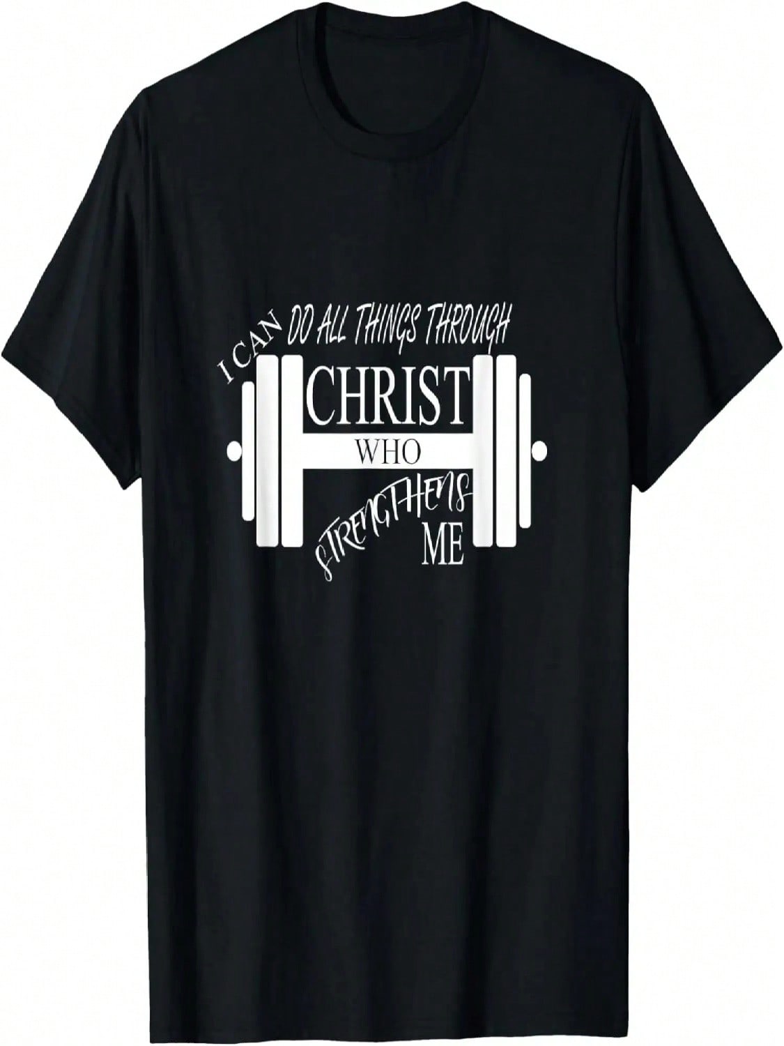 I Can Do All Things Through Christ Who Strengthens Me Shirt T-Shirt S
