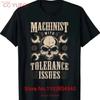 Funny Machinists T Shirt Machinist With Tolerance Issues Size S 5XL Vintage Washed Versatile Comfortable Slightly Soft Homme