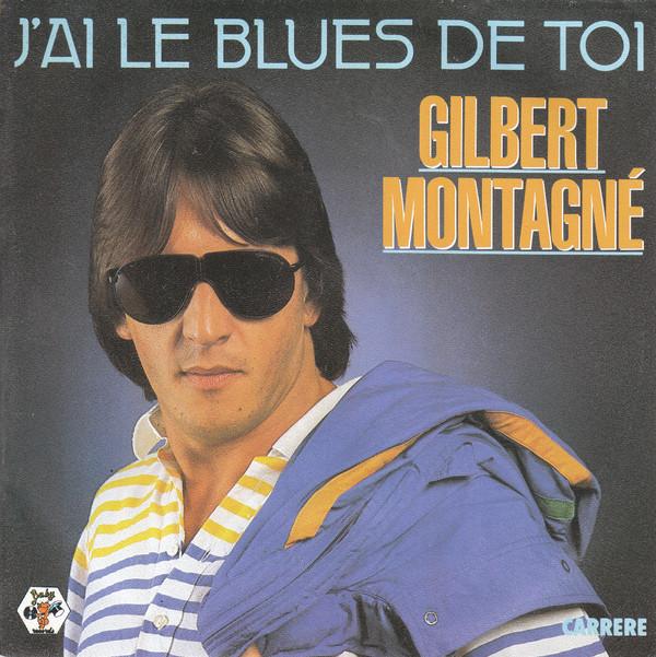 

7inch Record GILBERT MONTAGNÉ - J ai Le Blues De Toi 13637 Carrere 1984 France Pop Used