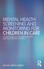 The Mental Health Screening and Monitoring for Children In Care : A Short Guide for Children's Agencies and Post-adoption Services Book
