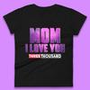 Mom I Love You Three Thousand Womens T-Shirt Mens Tops Tees Unisex
