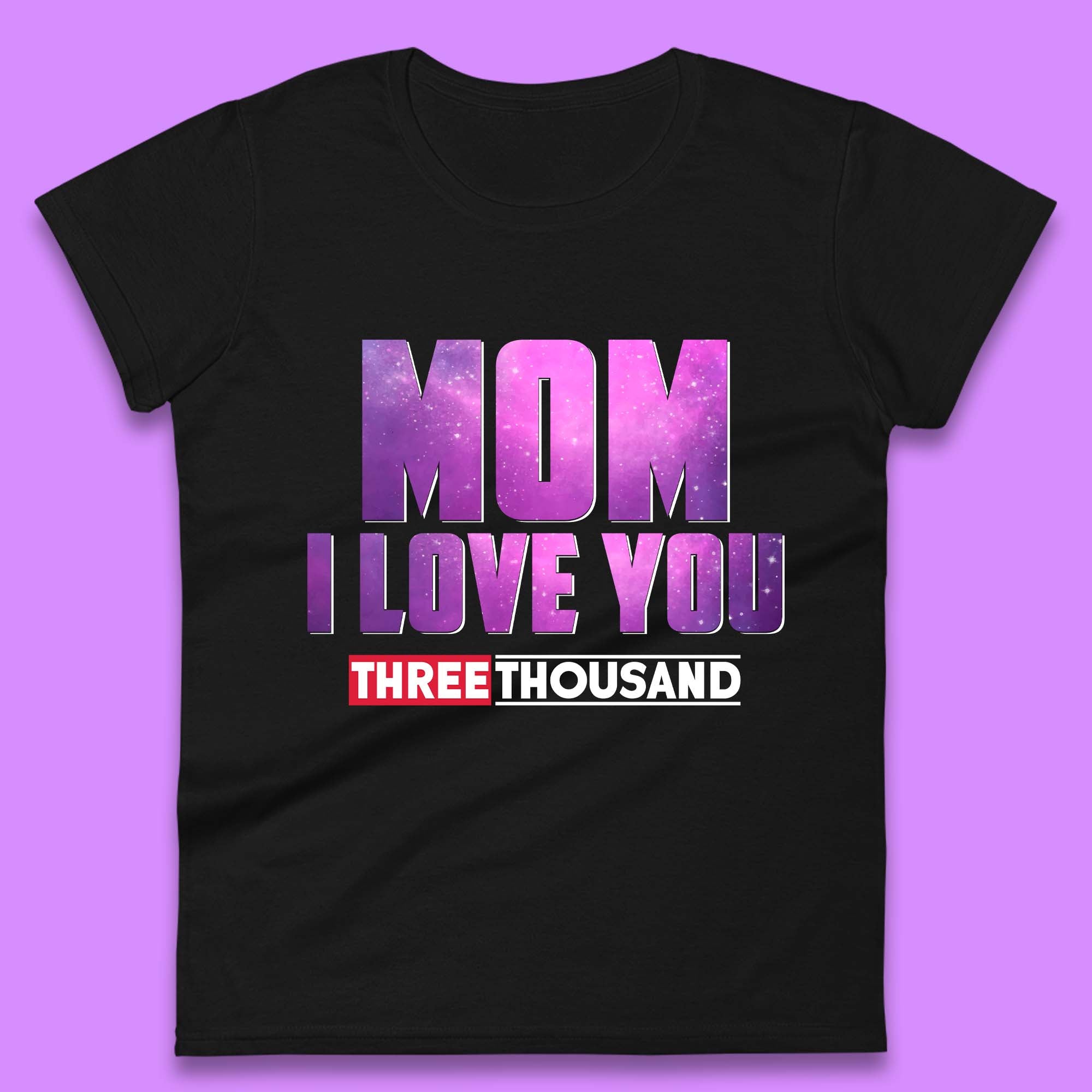 Mom I Love You Three Thousand Womens T-Shirt Mens Tops Tees Unisex 2XL